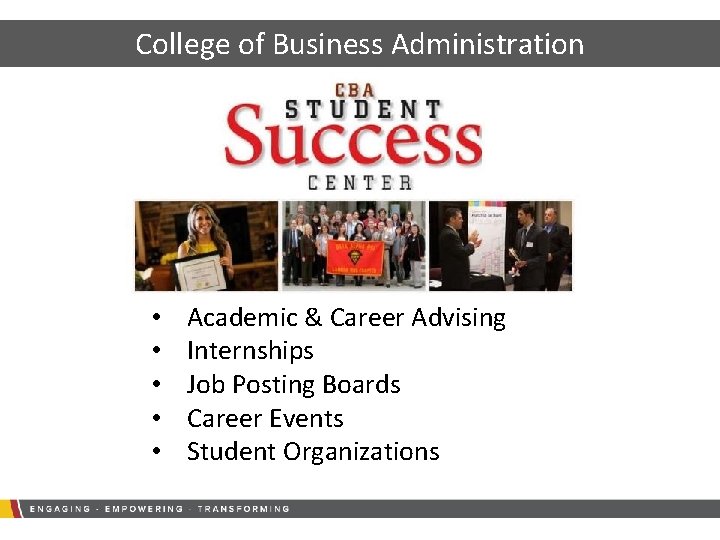 College of Business Administration • • • Academic & Career Advising Internships Job Posting