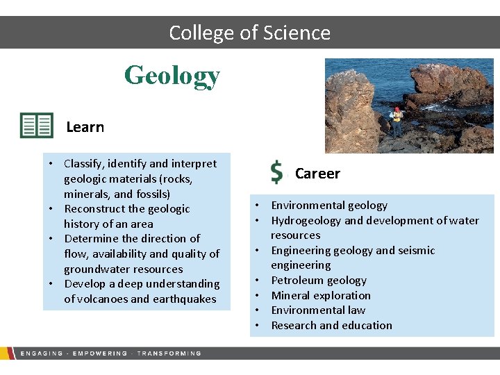 College of Science Geology Learn • Classify, identify and interpret geologic materials (rocks, minerals,