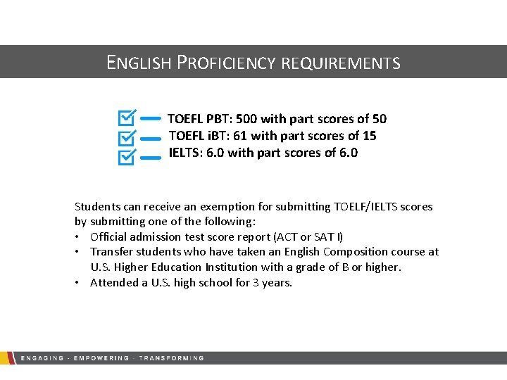 ENGLISH PROFICIENCY REQUIREMENTS TOEFL PBT: 500 with part scores of 50 TOEFL i. BT: