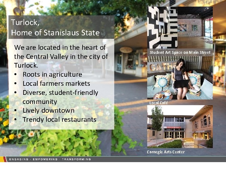 Turlock, Home of Stanislaus State We are located in the heart of the Central