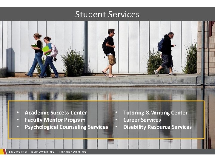 Student Services • Academic Success Center • Faculty Mentor Program • Psychological Counseling Services