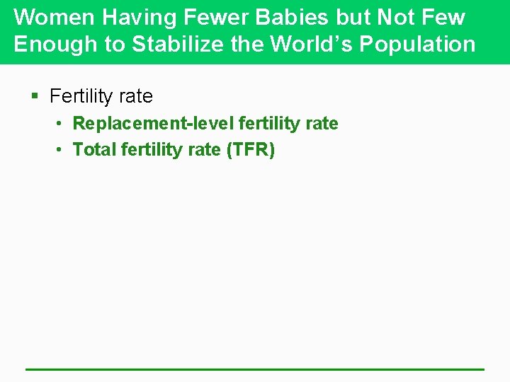 Women Having Fewer Babies but Not Few Enough to Stabilize the World’s Population §