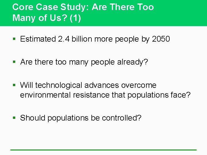 Core Case Study: Are There Too Many of Us? (1) § Estimated 2. 4