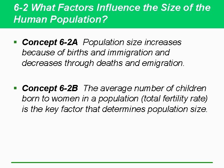 6 -2 What Factors Influence the Size of the Human Population? § Concept 6