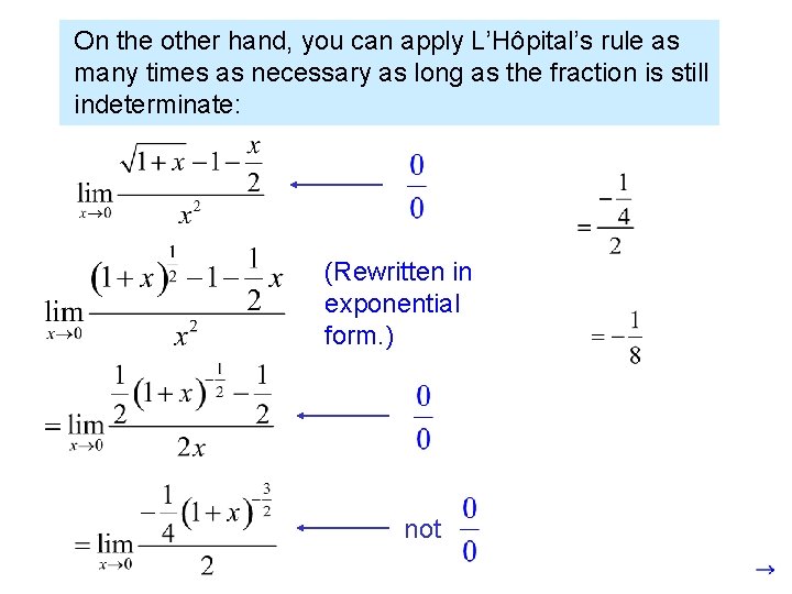 On the other hand, you can apply L’Hôpital’s rule as many times as necessary