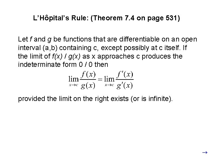 L’Hôpital’s Rule: (Theorem 7. 4 on page 531) Let f and g be functions