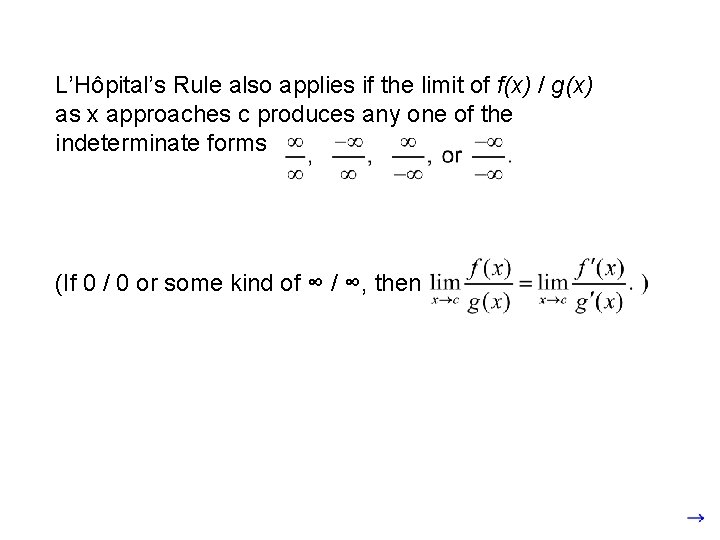 L’Hôpital’s Rule also applies if the limit of f(x) / g(x) as x approaches