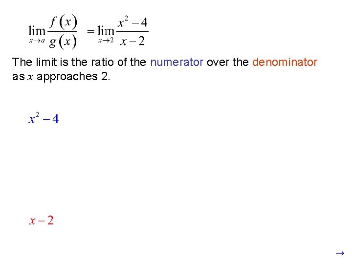 The limit is the ratio of the numerator over the denominator as x approaches
