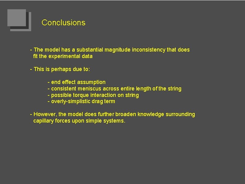 Conclusions - The model has a substantial magnitude inconsistency that does fit the experimental