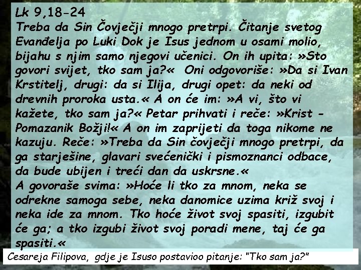 Lk 9, 18 -24 Treba da Sin Čovječji mnogo pretrpi. Čitanje svetog Evanđelja po