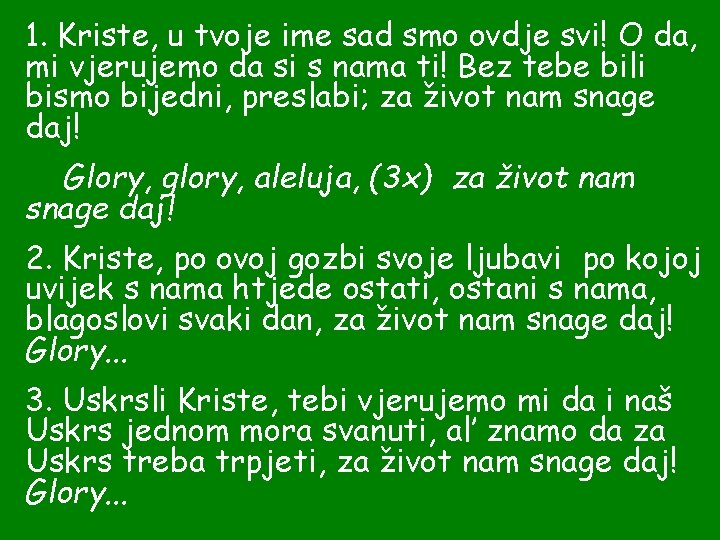 1. Kriste, u tvoje ime sad smo ovdje svi! O da, mi vjerujemo da