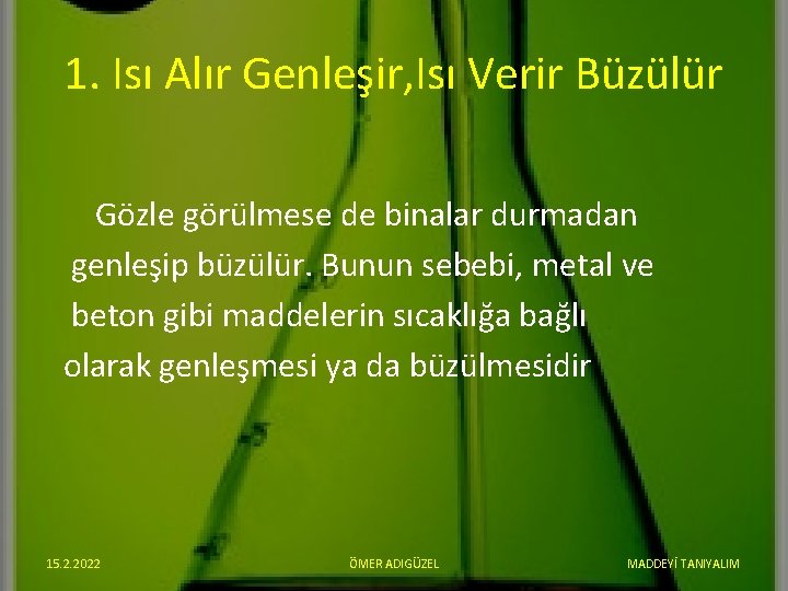 1. Isı Alır Genleşir, Isı Verir Büzülür Gözle görülmese de binalar durmadan genleşip büzülür.