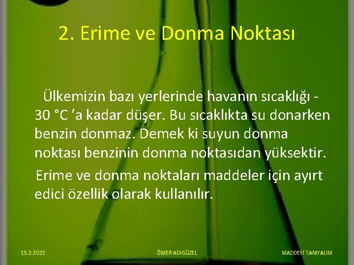 2. Erime ve Donma Noktası Ülkemizin bazı yerlerinde havanın sıcaklığı 30 °C ’a kadar