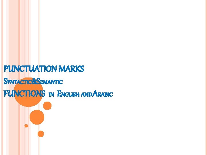 PUNCTUATION MARKS SYNTACTIC&SEMANTIC FUNCTIONS IN ENGLISH AND ARABIC 