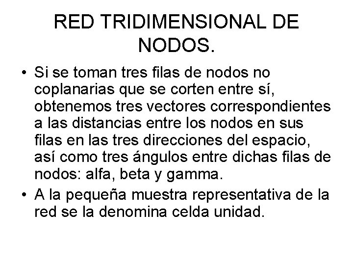 RED TRIDIMENSIONAL DE NODOS. • Si se toman tres filas de nodos no coplanarias