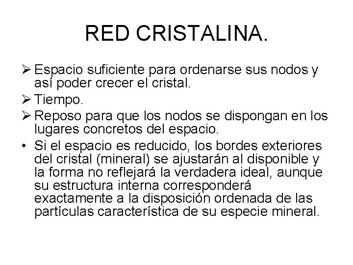 RED CRISTALINA. Ø Espacio suficiente para ordenarse sus nodos y así poder crecer el