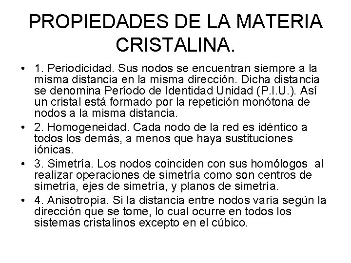 PROPIEDADES DE LA MATERIA CRISTALINA. • 1. Periodicidad. Sus nodos se encuentran siempre a