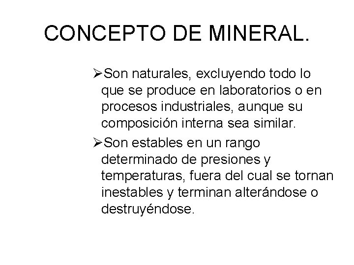 CONCEPTO DE MINERAL. ØSon naturales, excluyendo todo lo que se produce en laboratorios o