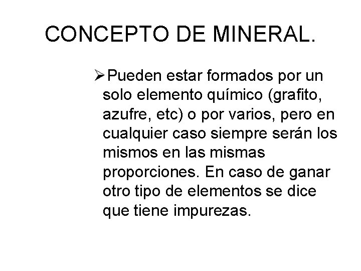 CONCEPTO DE MINERAL. ØPueden estar formados por un solo elemento químico (grafito, azufre, etc)