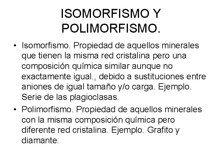 ISOMORFISMO Y POLIMORFISMO. • Isomorfismo. Propiedad de aquellos minerales que tienen la misma red