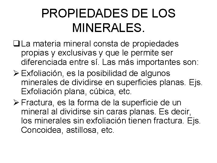 PROPIEDADES DE LOS MINERALES. q La materia mineral consta de propiedades propias y exclusivas