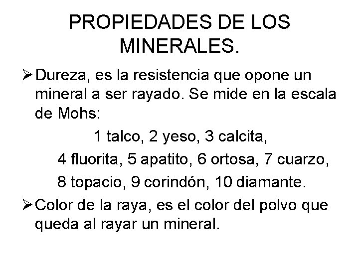 PROPIEDADES DE LOS MINERALES. Ø Dureza, es la resistencia que opone un mineral a