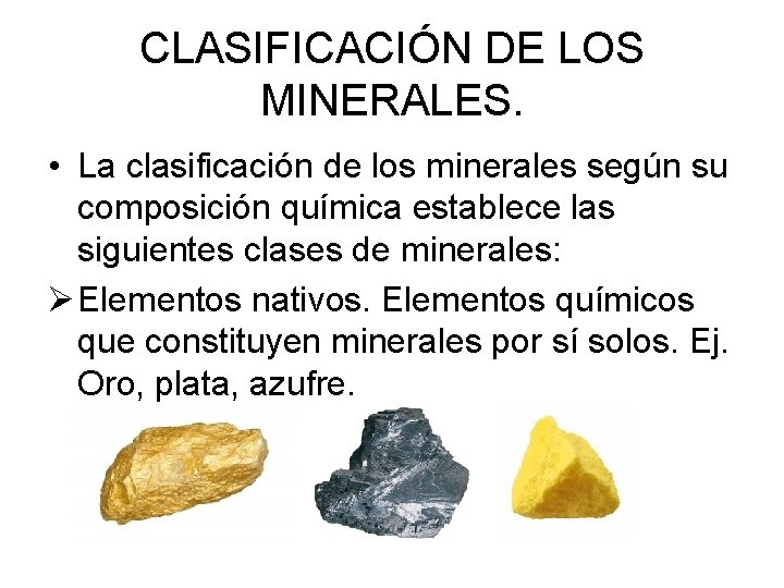 CLASIFICACIÓN DE LOS MINERALES. • La clasificación de los minerales según su composición química