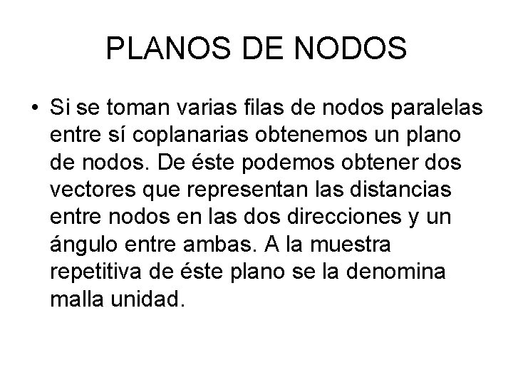 PLANOS DE NODOS • Si se toman varias filas de nodos paralelas entre sí