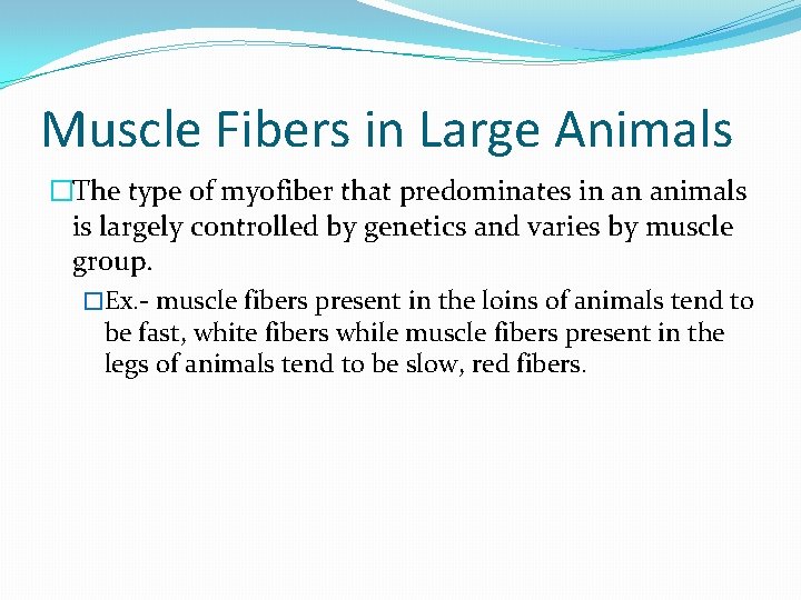 Muscle Fibers in Large Animals �The type of myofiber that predominates in an animals