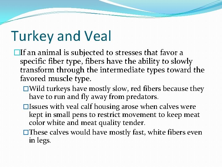 Turkey and Veal �If an animal is subjected to stresses that favor a specific