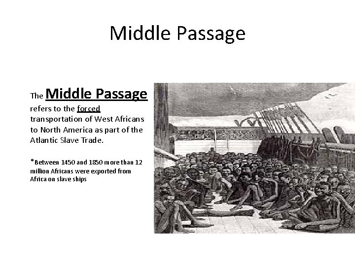 Middle Passage The refers to the forced transportation of West Africans to North America