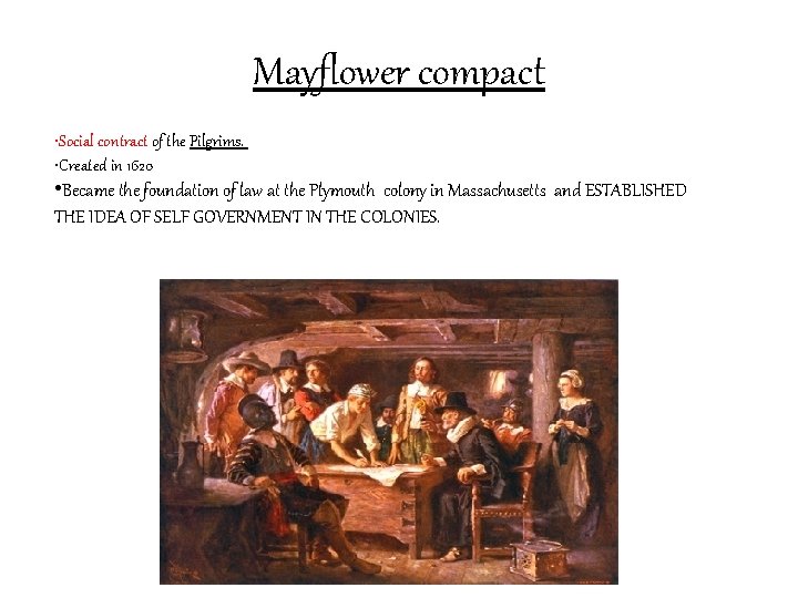 Mayflower compact • Social contract of the Pilgrims. • Created in 1620 • Became