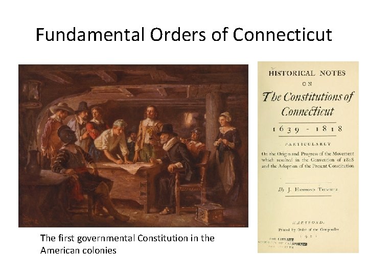 Fundamental Orders of Connecticut The first governmental Constitution in the American colonies 