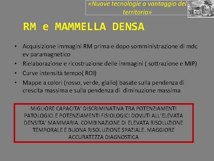 RM e MAMMELLA DENSA • Acquisizione immagini RM prima e dopo somministrazione di mdc