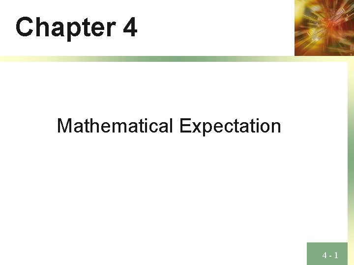 Chapter 4 Mathematical Expectation 4 -1 