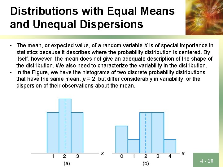 Distributions with Equal Means and Unequal Dispersions • The mean, or expected value, of