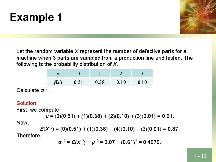 Example 1 Let the random variable X represent the number of defective parts for