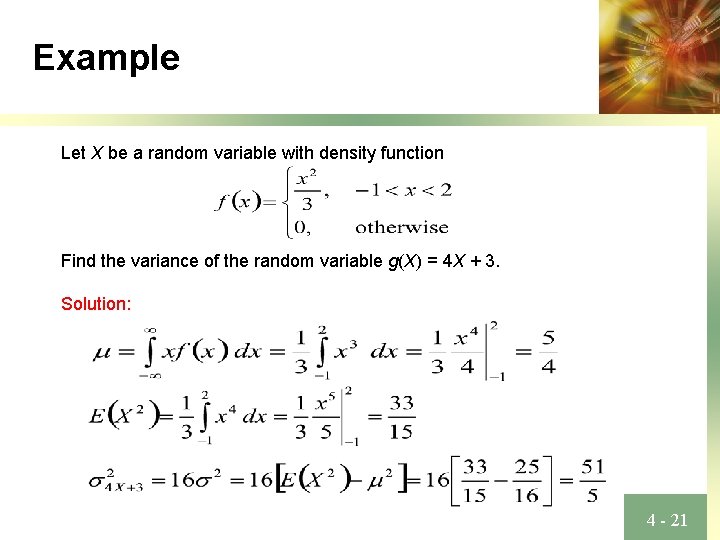 Example Let X be a random variable with density function Find the variance of