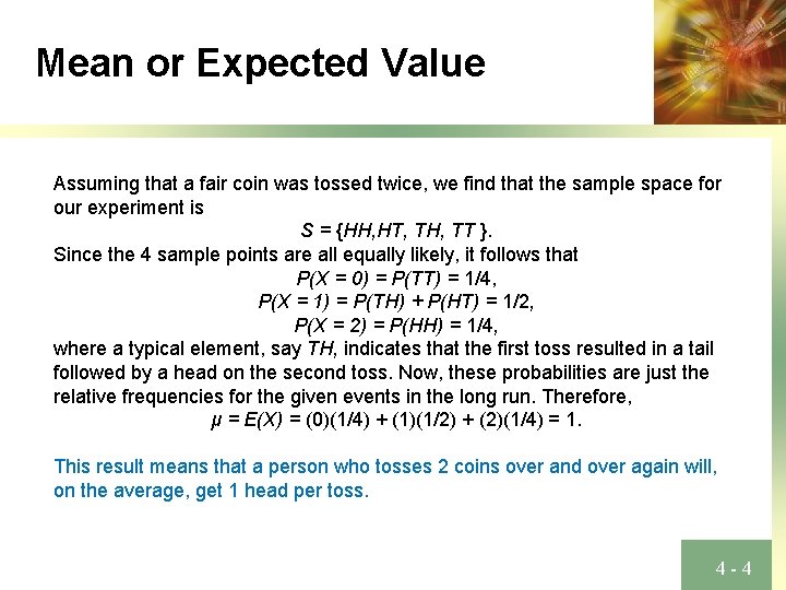 Mean or Expected Value Assuming that a fair coin was tossed twice, we find