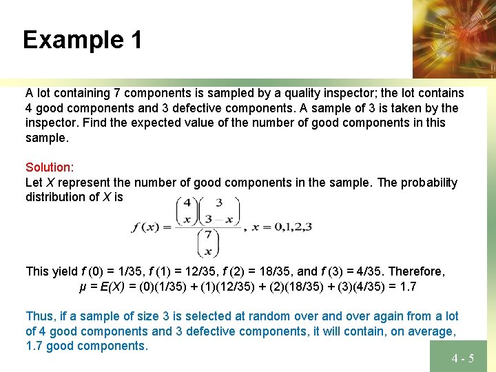 Example 1 A lot containing 7 components is sampled by a quality inspector; the