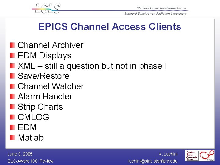 EPICS Channel Access Clients Channel Archiver EDM Displays XML – still a question but