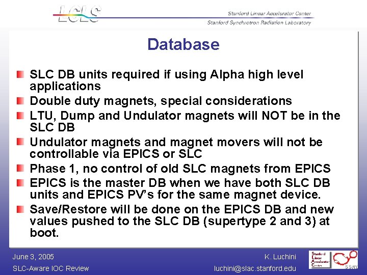 Database SLC DB units required if using Alpha high level applications Double duty magnets,