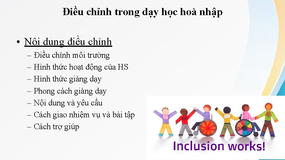 Điều chỉnh trong dạy học hoà nhập • Nội dung điều chỉnh – Điều