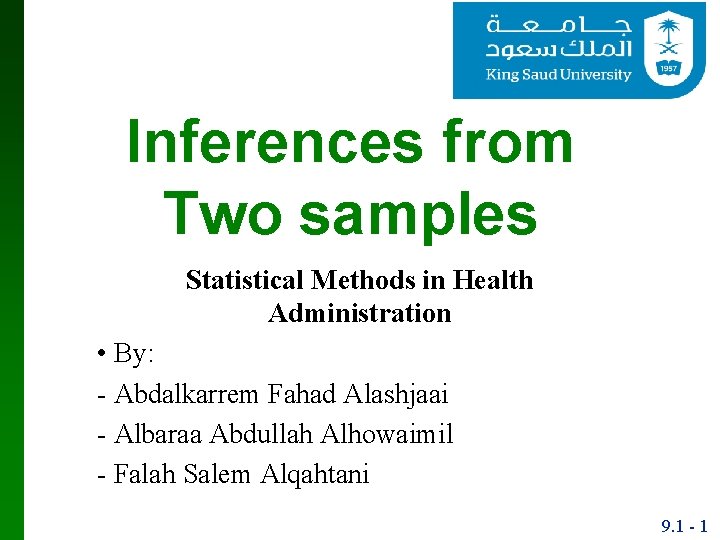 Inferences from Two samples Statistical Methods in Health Administration • By: - Abdalkarrem Fahad