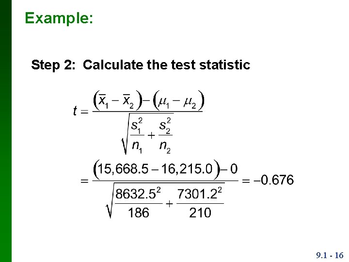 Example: Step 2: Calculate the test statistic 9. 1 - 16 