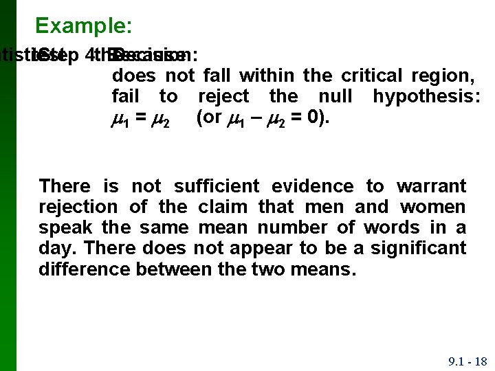 Example: atistic test Step 4: the Because Decision: does not fall within the critical