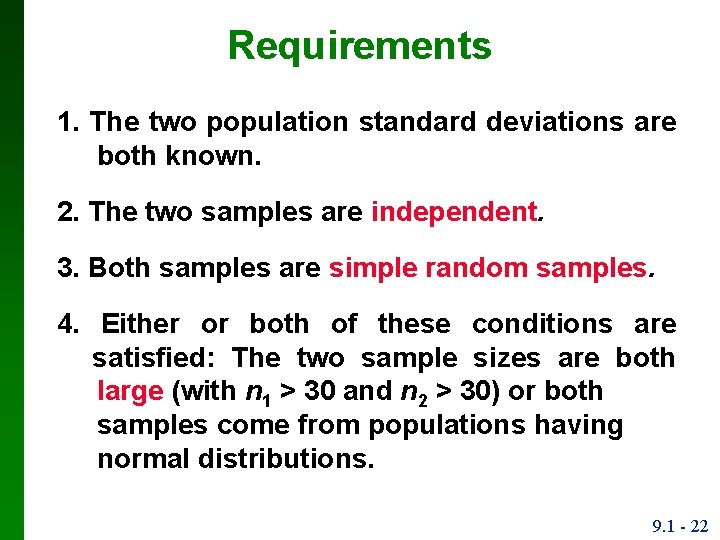 Requirements 1. The two population standard deviations are both known. 2. The two samples