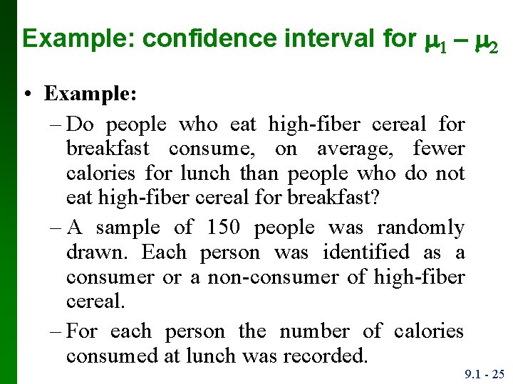 Example: confidence interval for m 1 – m • Example: – Do people who