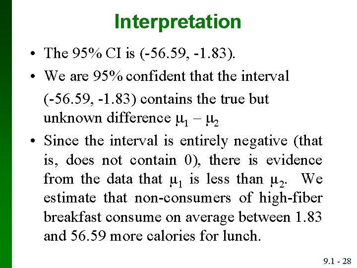 Interpretation • The 95% CI is (-56. 59, -1. 83). • We are 95%