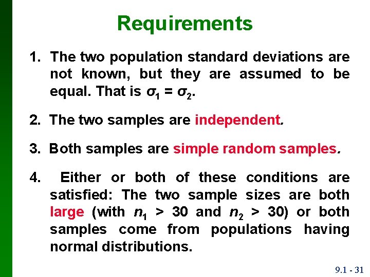 Requirements 1. The two population standard deviations are not known, but they are assumed